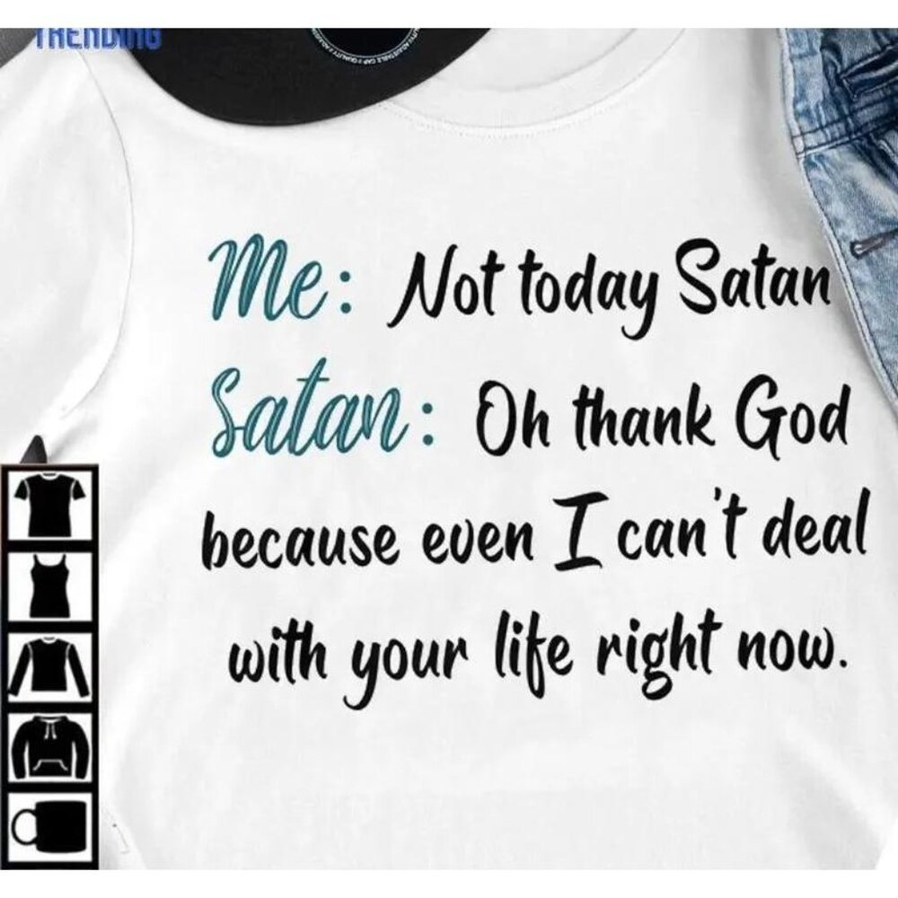 Me Not Today Satan Oh Thank God Unisex Tshirt
